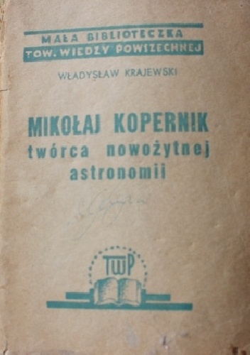 Mikołaj Kopernik. Twórca nowożytnej astronomii - Władysław Krajewski