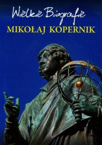 Mikołaj Kopernik. Wielkie Biografie - Marcin Pietruszewski