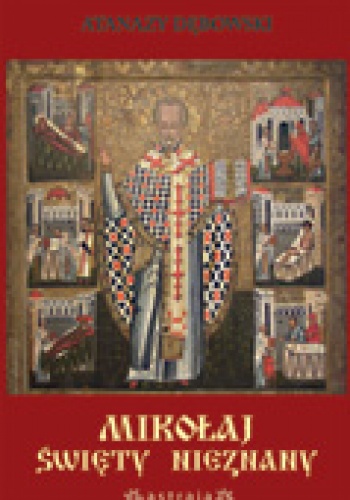 Mikołaj - święty nieznany - Atanazy Dębowski