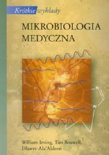 Mikrobiologia medyczna. Krótkie wykłady - William Irving, Tim Boswell