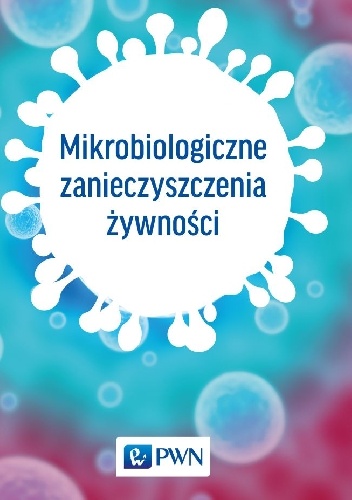 Mikrobiologiczne zanieczyszczenia żywności - praca zbiorowa