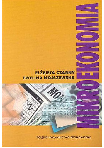 Mikroekonomia - Ewelina Nojszewska, Elżbieta Czarny-Drożdżejko