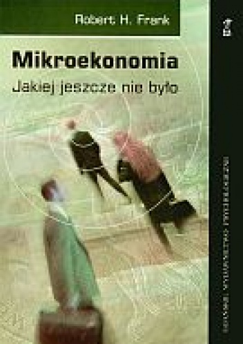 Mikroekonomia jakiej jeszcze nie było - Robert H.Frank