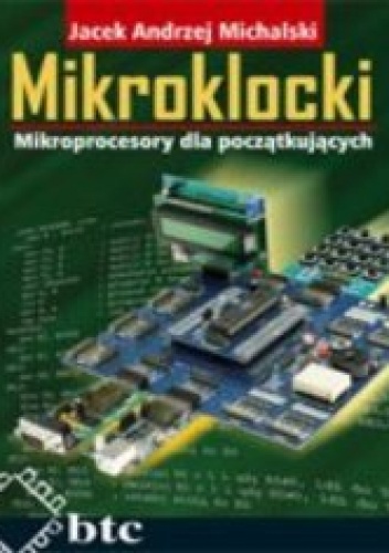 Mikroklocki. Mikroprocesory dla początkujących - Jacekandrzej Michalski
