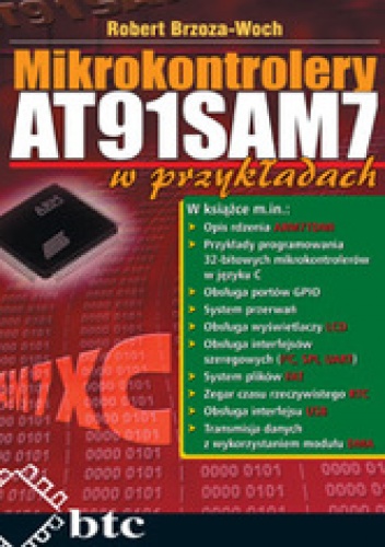 Mikrokontrolery AT91SAM7 w przykładach - Robert Brzoza-Woch