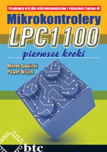 Mikrokontrolery LPC1100. Pierwsze kroki - Marek Sawicki, Paweł Wujek