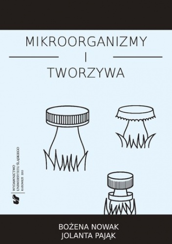Mikroorganizmy i tworzywa. Skrypt dla studentów - Nowak Bożena, Pająk Jolanta