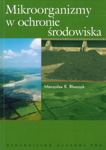 Mikroorganizmy w ochronie środowiska - Mieczysław K. Błaszczyk