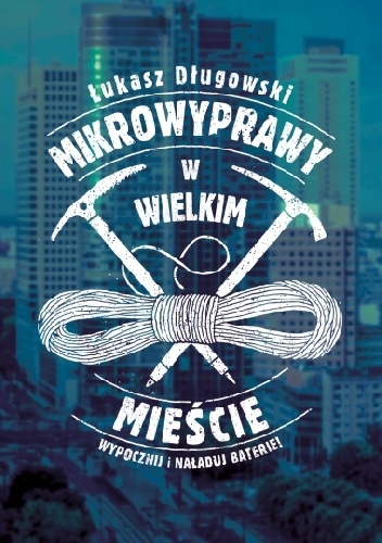 Mikrowyprawy w wielkim mieście - Łukasz Długowski