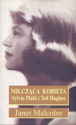 Milcząca kobieta. Sylvia Plath i Ted Hughes - Janet Malcolm