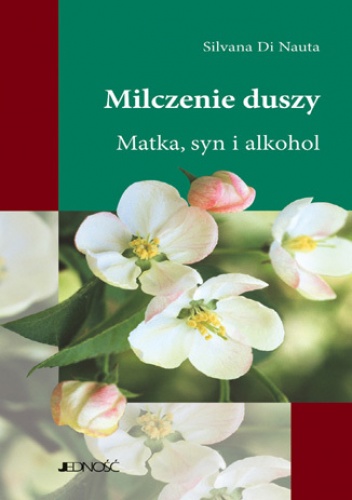 Milczenie duszy. Matka, syn, alkohol - Di Nauta Silvana
