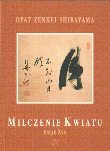 Milczenie kwiatu, eseje zen - Opat Zenkei Shibayama