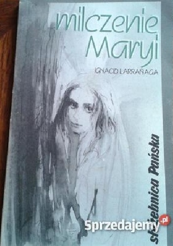 Milczenie Maryi - Ignacio Larrañaga