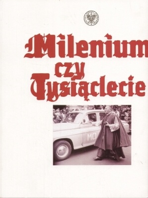Milenium czy tysiąclecie - praca zbiorowa