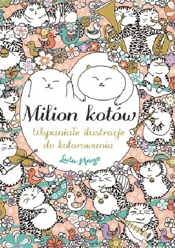 Milion kotów. Wspaniałe ilustracje do kolorowania - Lulu Mayo