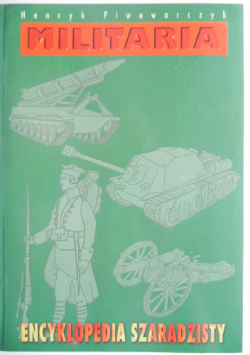 Militaria. Encyklopedia szaradzisty - Henryk Piwowarczyk