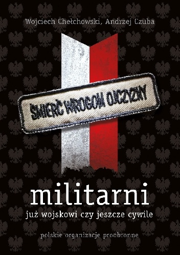 Militarni. Polskie organizacje proobronne - Wojciech Chełchowski, Andrzej Czuba