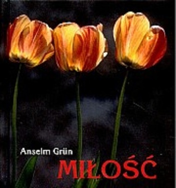 Miłość - Anselm Grün OSB
