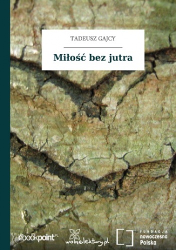 Miłość bez jutra - Tadeusz Gajcy