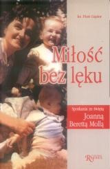 Miłość bez lęku. Spotkania ze świętą Joanną Berettą Molą - Piotr Gąsior