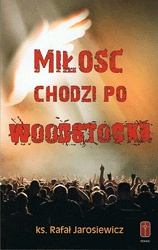 Miłość chodzi po Woodstocku - ks. Rafał Jarosiewicz