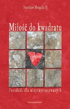 Miłość do kwadratu.Poradnik dla nieprzystosowanych - Stanisław Morgalla