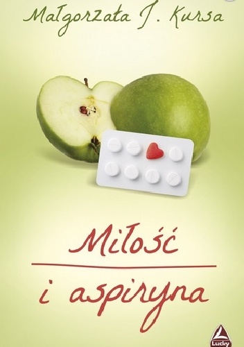 Miłość i aspiryna - Małgorzata J. Kursa