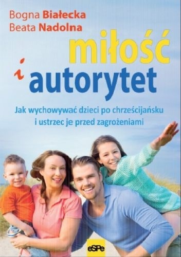 Miłość i autorytet - Bogna Białecka, Beata Nadolna