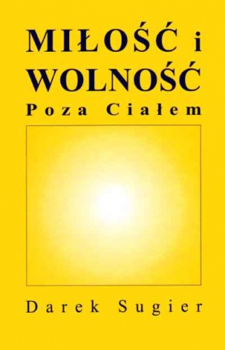 Miłość i wolność poza ciałem - Dariusz Sugier