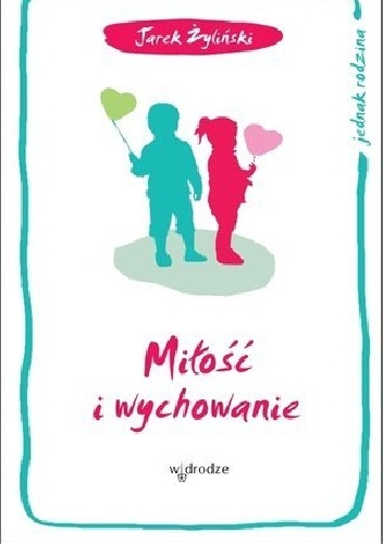Miłość i wychowanie - Jarek Żyliński