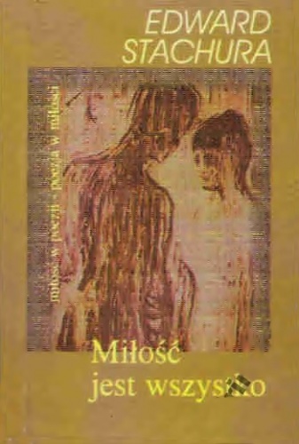 Miłość jest wszystko - Edward Stachura