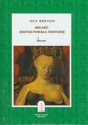 Miłość kształtowała historię - Guy Breton