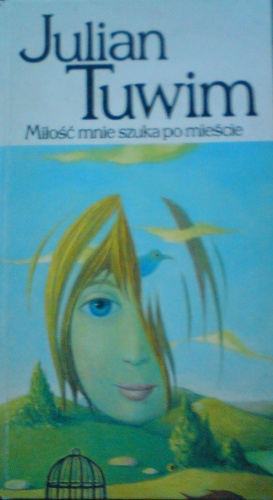 Miłość mnie szuka po mieście - Julian Tuwim