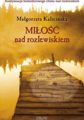 Miłość nad rozlewiskiem - Małgorzata Kalicińska