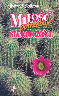 Miłość potrzebuje stanowczości - James C. Dobson