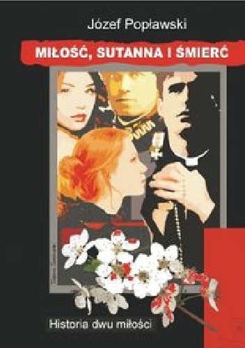 Miłość, sutanna i śmierć - Józef Popławski