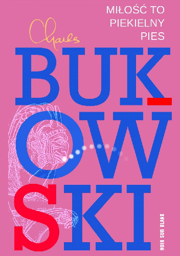 Miłość to piekielny pies. Wiersze z lat 1974-1977 - Charles Bukowski