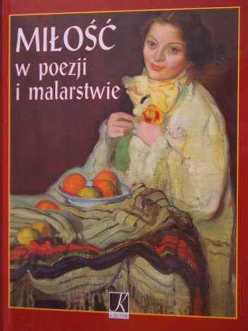Miłość w poezji i malarstwie - Justyna Chłap-Nowakowa