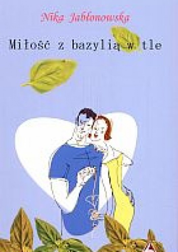 Miłość z bazylią w tle - Nika Jabłonowska