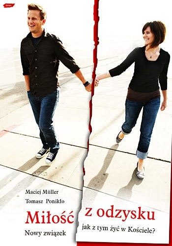Miłość z odzysku. Nowy związek - jak żyć w Kościele? - Maciej Müller