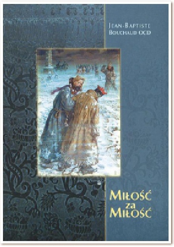 Miłość za miłość. Życie zakonne św. Rafała Kalinowskiego - Jean Baptist Bouchaud