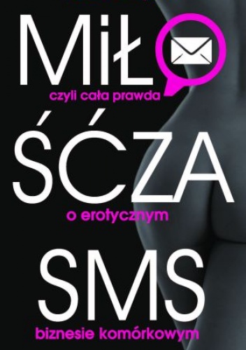 Miłość za sms, czyli cała prawda o erotycznym biznesie komórkowym - Jakub Kornel Filipowski