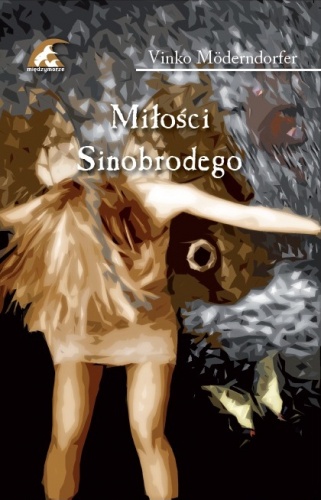 Miłości Sinobrodego - Vinko Möderndorfer