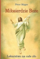 Miłosierdzie Boże: Lekarstwo na całe zło - Peter Magne