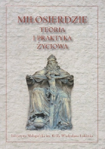 Miłosierdzie. Teoria i praktyka życiowa - Paweł F. Nowakowski, Wiktor Szymborski
