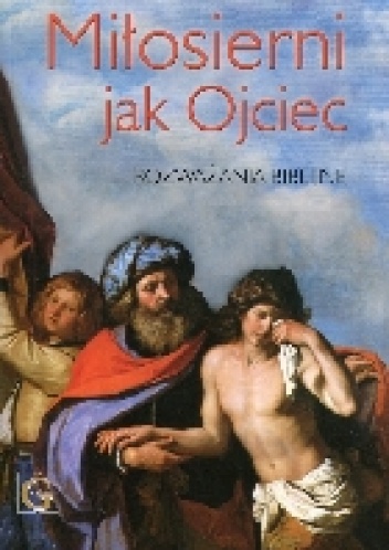 Miłosierni jak Ojciec. Rozważania biblijne - Mirosław Stanisław Wróbel