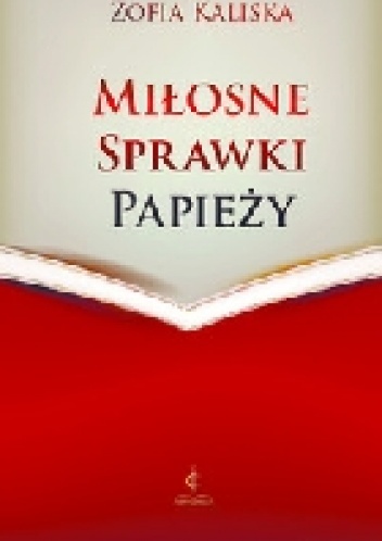 Miłosne sprawki papieży - Zofia Kaliska