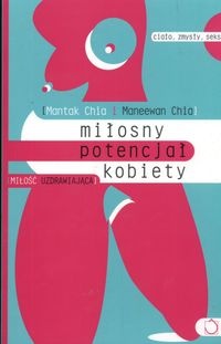 Miłosny potencjał kobiety - Mantak Chia,  Maneewan Chia