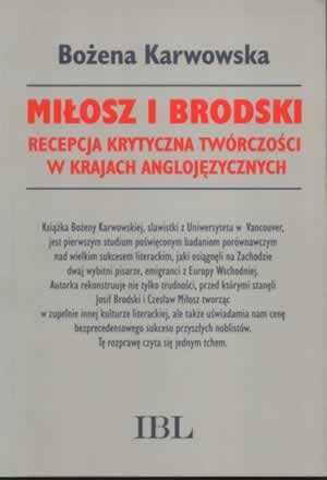 Miłosz i Brodski. Repcja krytyczna twórczości w krajach anglojęzycznych - Bożena Karwowska