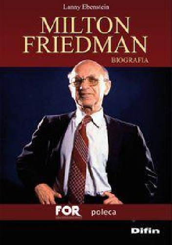 Milton Friedman: biografia - Lanny Ebenstein